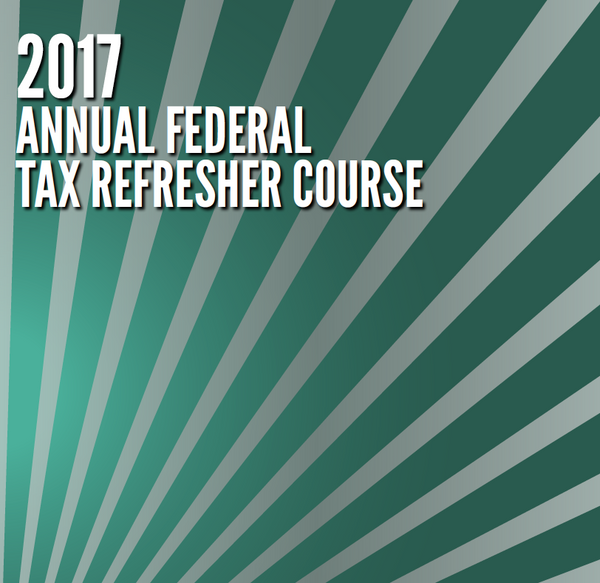 2017 Annual Federal Tax Refresher Course-6 Hours -eBook